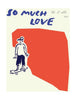 Paper Collective So Much Love Skateboard Poster, 30x40 Cm